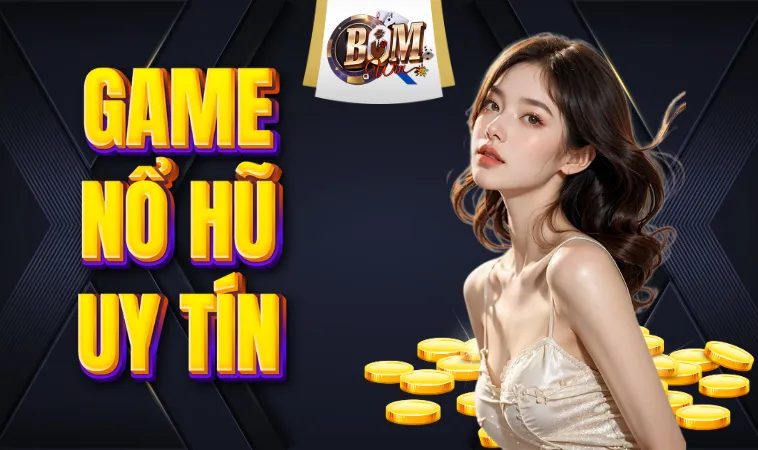 Game Nổ Hũ Uy Tín | Top 3 Thể Loại Được Tham Gia Nhiều Nhất 1 Nổ hũ uy tín mang đến những gì?