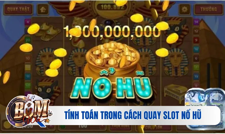 Tính Toán Trong Cách Quay Slot Nổ Hũ Giành Chiến Thắng Lớn 2 Tính toán trong cách quay slot nổ hũ