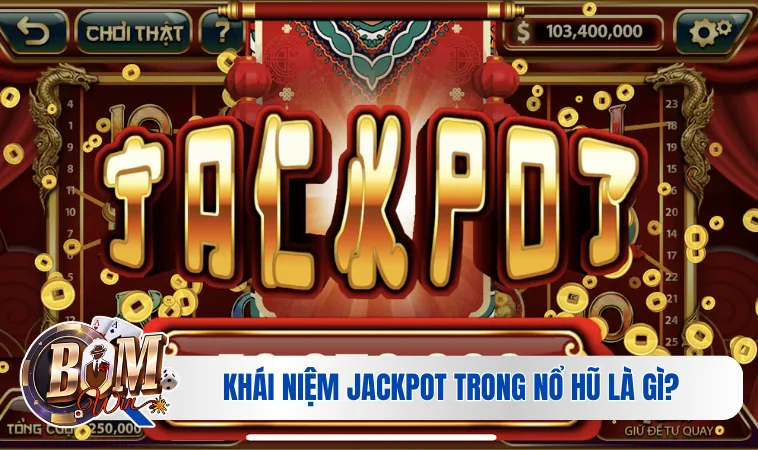 Khái niệm Jackpot trong nổ hũ là gì?