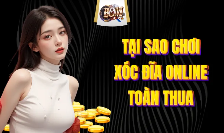 Tại Sao Chơi Xóc Đĩa Online Toàn Thua Và Cách Khắc Phục