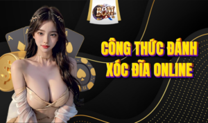 Công Thức Đánh Xóc Đĩa Online Chi Tiết Từ Cao Thủ