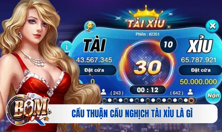 Vài nét cầu thuận cầu nghịch tài xỉu là gì 