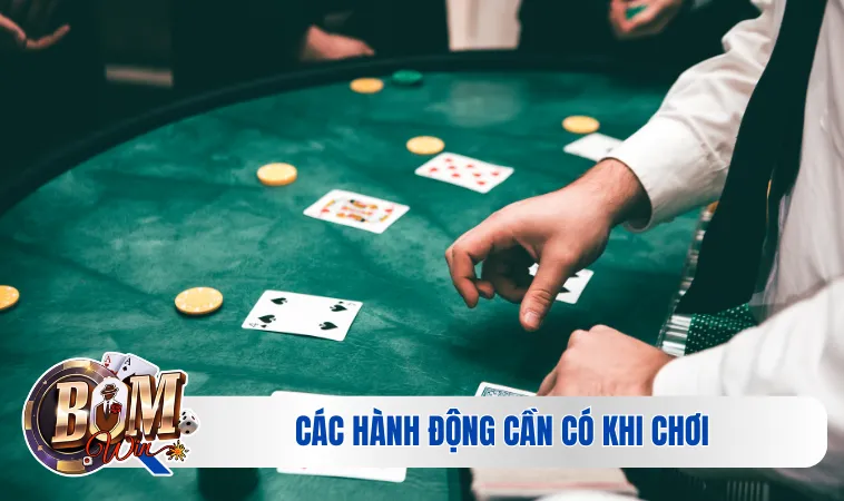 Các hành động cần có khi chơi